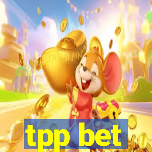 tpp bet